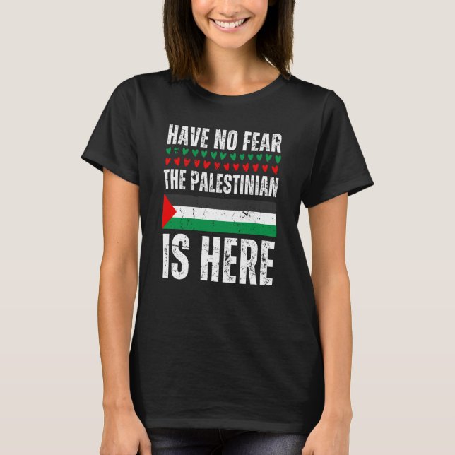 Camiseta Have No Fear The Palestinian Is Here Palestine Fla (Frente)