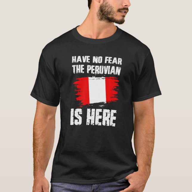 Camiseta Have No Fear The Peruvian Is Here Peru Flag Pride  (Frente)