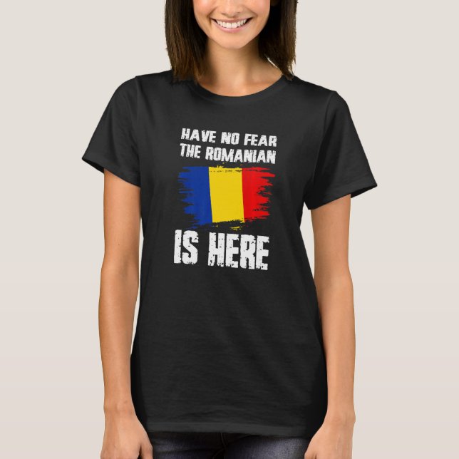Camiseta Have No Fear The Romanian Is Here Romania Flag Pri (Frente)