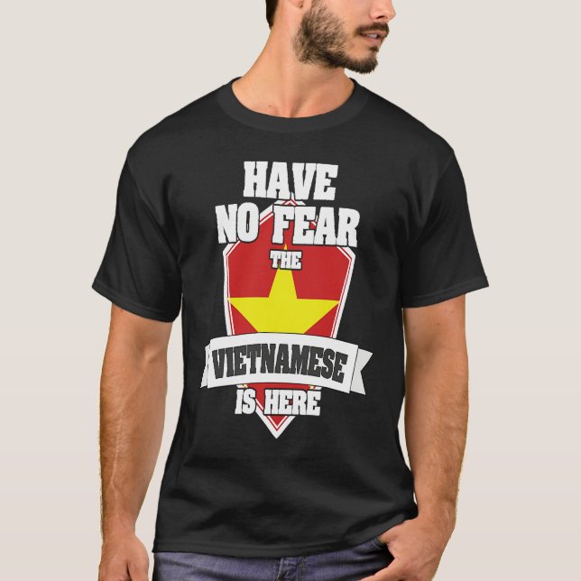 Camiseta Have No Fear The Vietnamese Is Here Proud To Be Fr (Frente)