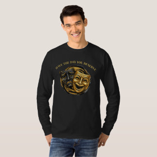 Camiseta Have The Day You Deserve Comedy/Tragedy Mask