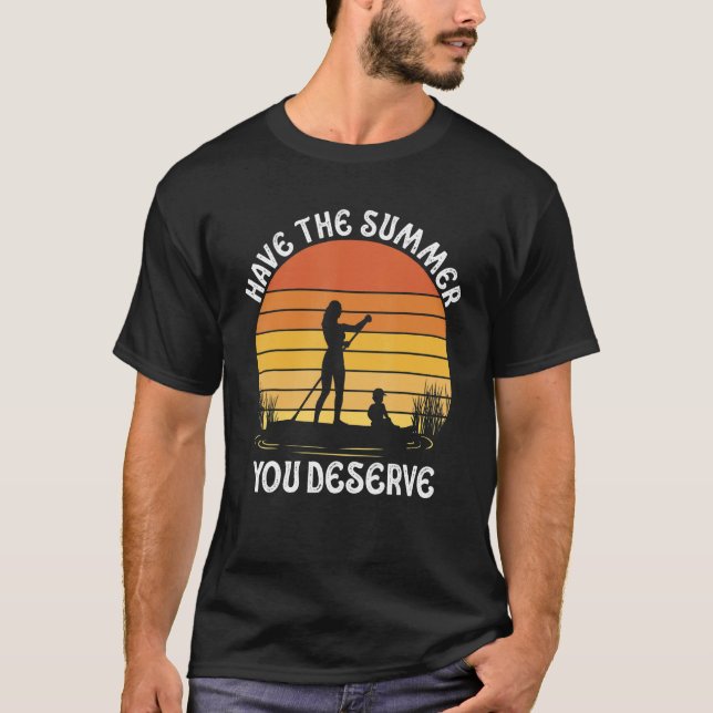 Camiseta Have The Summer You Deserve Saying Cool Motivation (Frente)