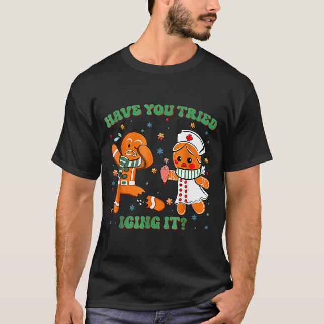 Camiseta Have You Tried Icing It Funny Gingerbread Rn Nurse (Frente)