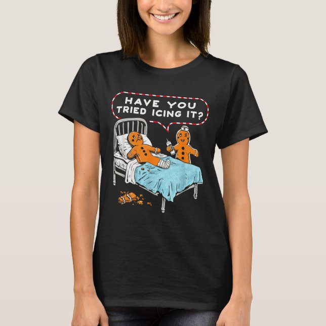Camiseta Have You Tried Icing It Gingerbread Nurse Christma (Frente)