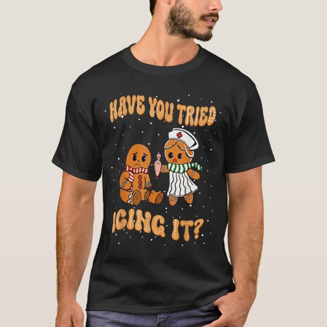 Camiseta Have You Tried Icings It Gingerbread Nurse Christm (Frente)