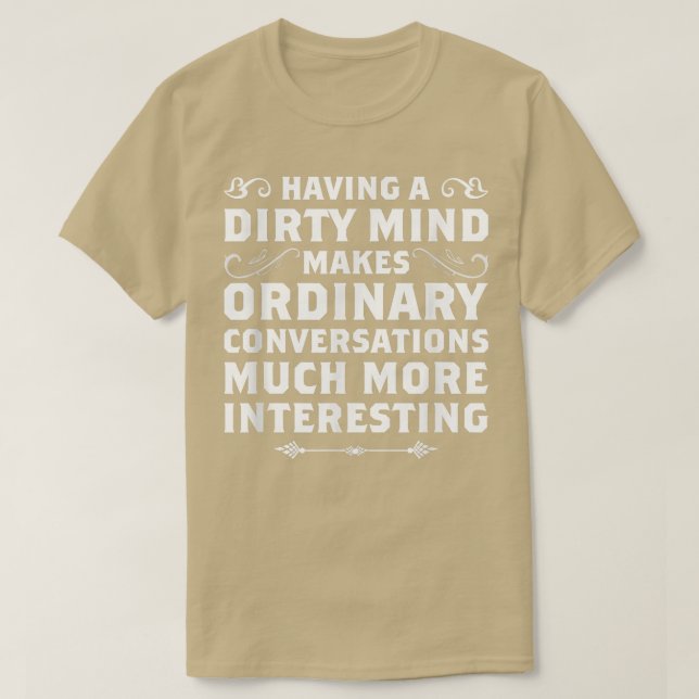 Camiseta Having A Dirty Mind Funny s Sarcastic s  (Frente do Design)
