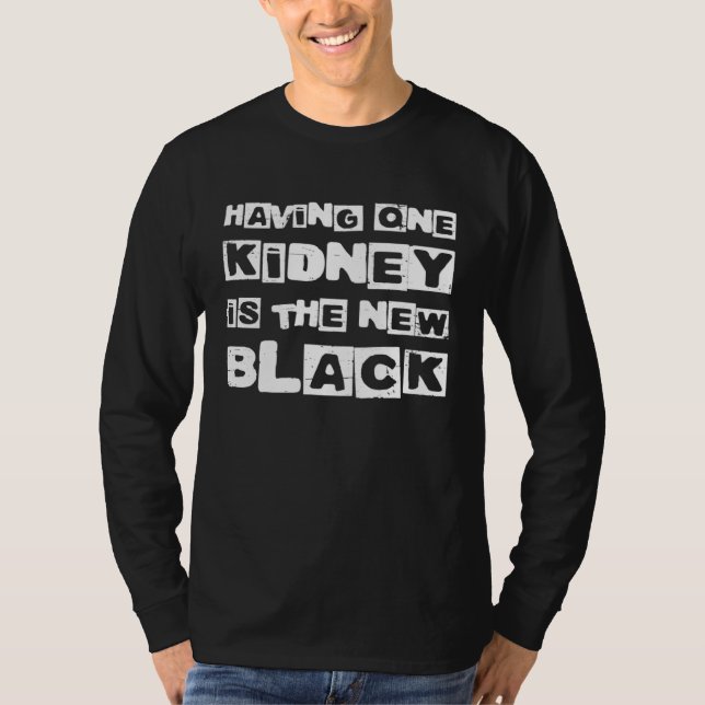 Camiseta Having One Kidney Is The New Black Organ Donor (Frente)