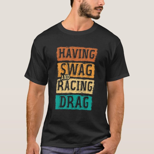 Camiseta Having Swag And Racing Drag Motorboat Racing Speed (Frente)