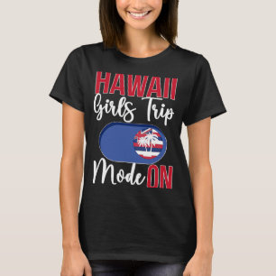 Camiseta Hawaii Girls Trip Mode ON Vacation Hawaii Viagem G