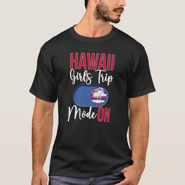 Camiseta Hawaii Girls Trip Mode ON Vacation Hawaii Viagem G (Frente)