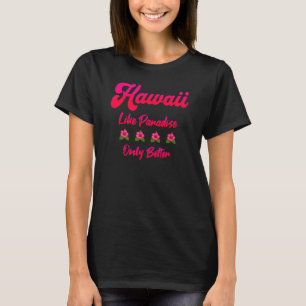 Camiseta Hawaii Hibiscus Flower Like Paradise Graphic Women