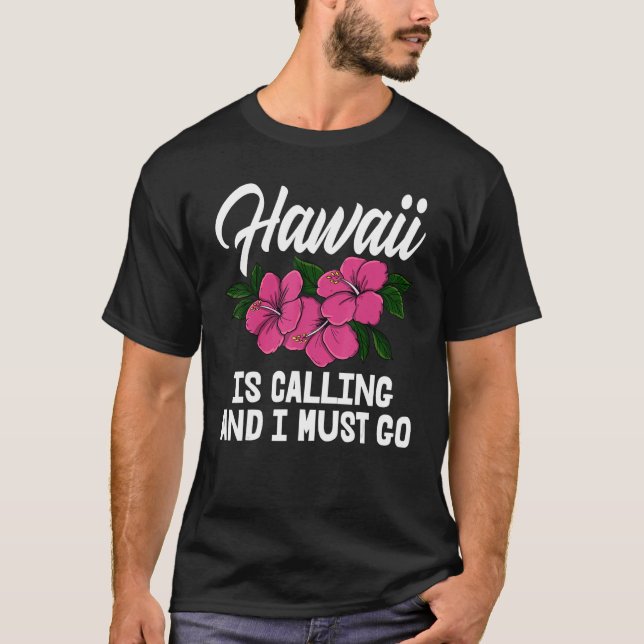 Camiseta Hawaii Is Calling And I Must Go Men Flower Aloha P (Frente)
