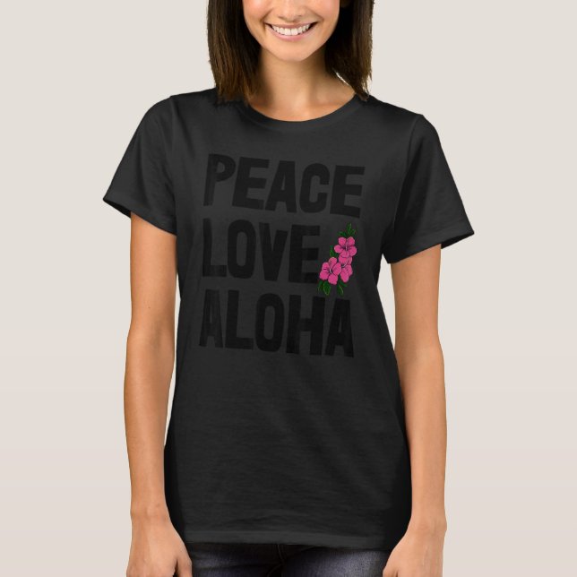 Camiseta Hawaii Peace Love Aloha  Women Flower Aloha Party  (Frente)