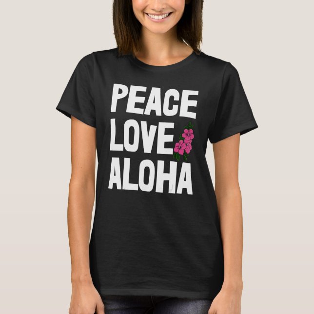 Camiseta Hawaii Peace Love Aloha   Women Flower Aloha Party (Frente)