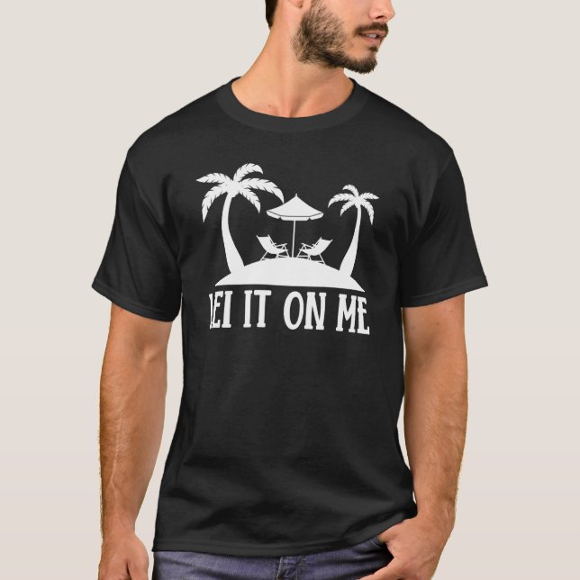 Camiseta Hawaiian Lei It on Me Hawaii Pineapple Tiki (Frente)