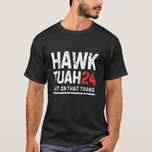 Camiseta Hawk Tuah 24 Cuspiu Naquela Gente, Eleição