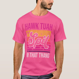 Camiseta Hawk Tuah, Cuspe Naquela Gag De Memória Viral Engr