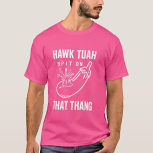 Camiseta Hawk Tuah Cuspiu Naquela Coisa, Engraçado Viral Tr