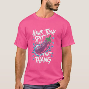 Camiseta Hawk Tuah cuspiu Naquela Tendência Viral Tendente 