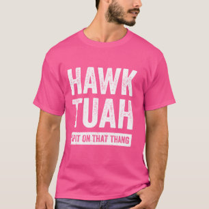 Camiseta Hawk Tuah Cuspiu Naquela Tush Thang Engraçado Vira