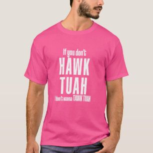 Camiseta Hawk Tuah Eu não quero Tawk Tuah um vídeo viral en