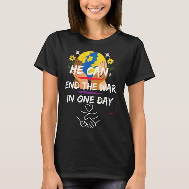 Camiseta he can end the war in one day (Frente)