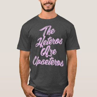 Camiseta he Heteros Are Upseteros Funny Straight Pride Gay 