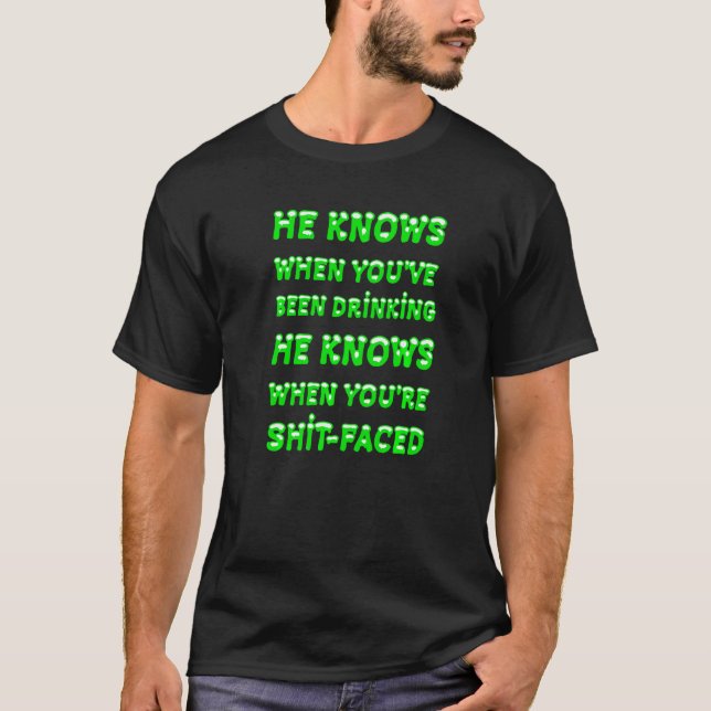Camiseta He Knows When You've Been Drinking Typography Quot (Frente)