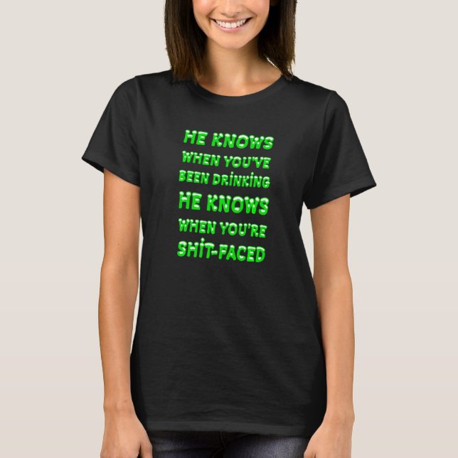 Camiseta He Knows When You've Been Drinking Typography Quot (Frente)