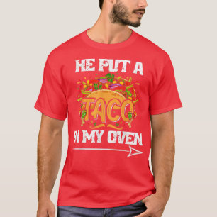 Camiseta He Put A Taco In My Oven Funny Pregnancy Cinco De
