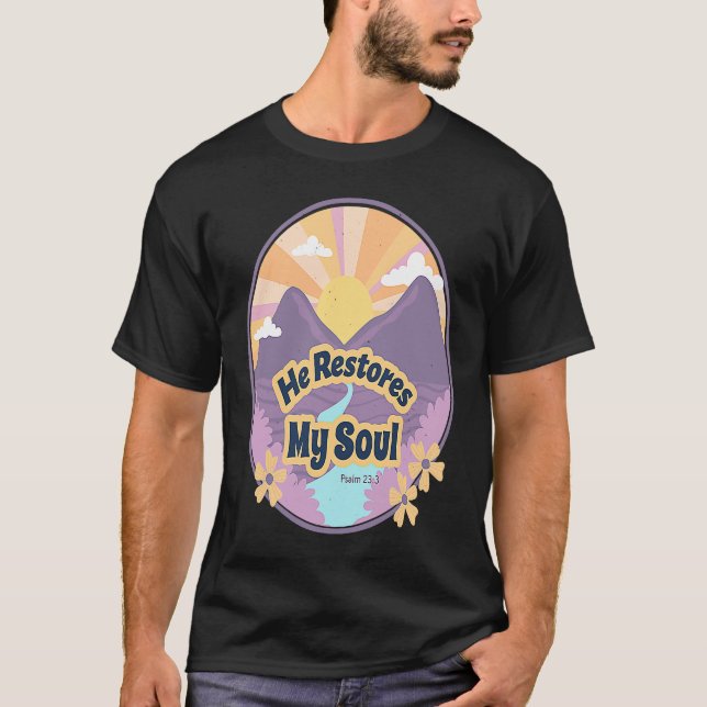 Camiseta He Restores My Soul Bible Psalm 232 3 Beside Still (Frente)