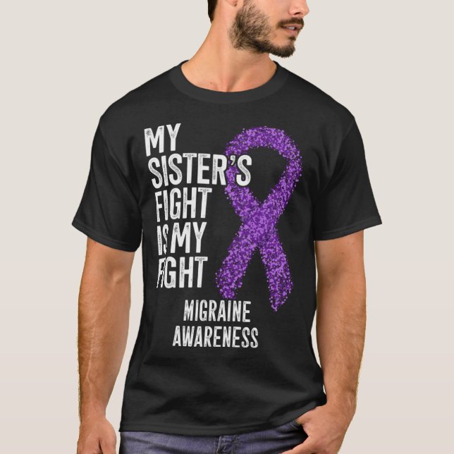Camiseta Headache My Sister s Fight Is My Fight Migraine Aw (Frente)