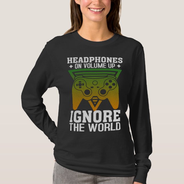 Camiseta Headphones On Volume Up Ignore The World Gaming Ne (Frente)