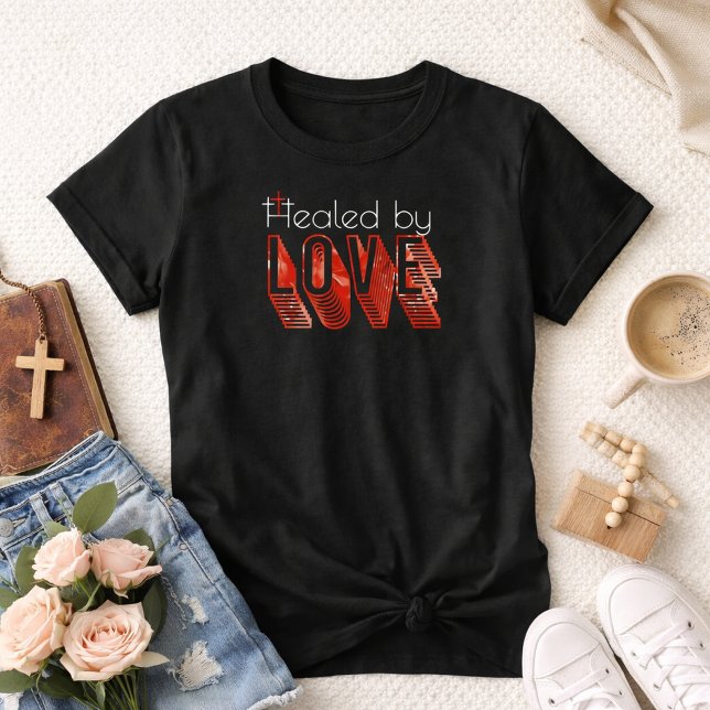 Camiseta Healed by Love Three Crosses John 3:16 Christian (Healed By Love John 3:16 Cross Christian Shirt)