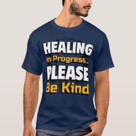 Camiseta Healing in Progress – Please Be Kind for everyone