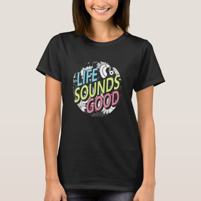 Camiseta Hearing Loss Awareness Life Sound Good Cochlear Im (Frente)