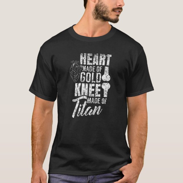 Camiseta Heart Made Of Gold Knee Made Of Titan Knee Surgery (Frente)