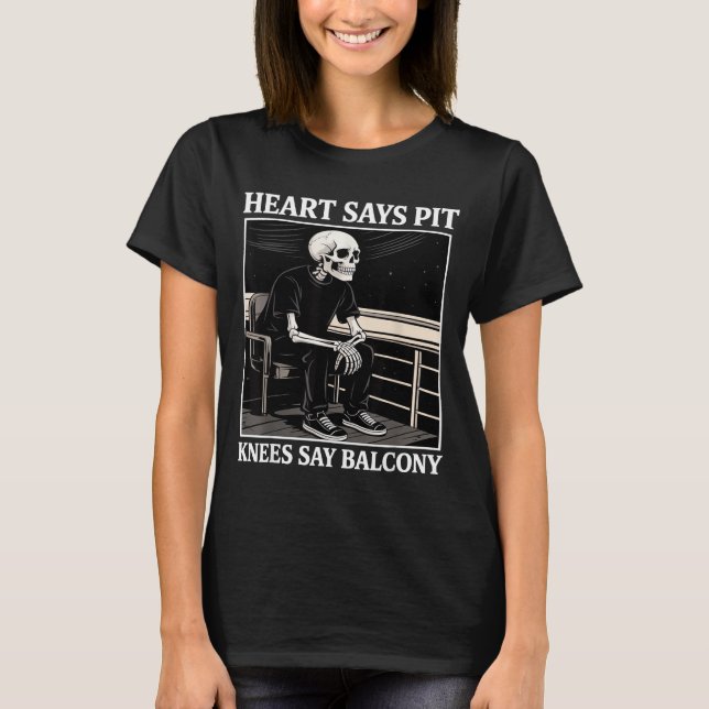 Camiseta Heart Says T Knees Say Balcony Funny Concert Quote (Frente)