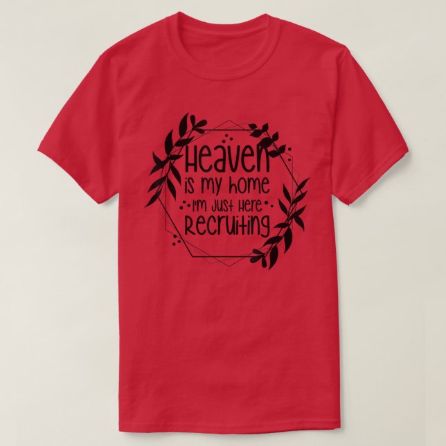 Camiseta Heaven Is My Home Im Just Here Recruiting  (Frente do Design)