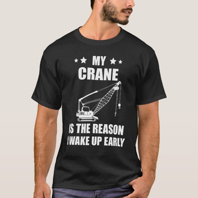 Camiseta Heavy Equipment Operator Crane Operator The Reason (Frente)
