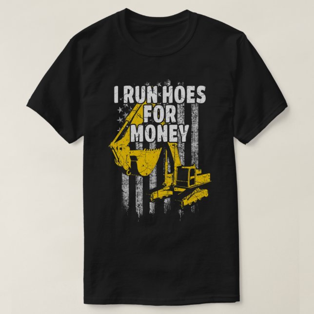 Camiseta Heavy Equipment Operator I Run Hoes for Money USA  (Frente do Design)