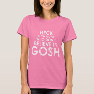 Camiseta HECK É PARA PESSOAS QUE NÃO ACREDITAM EM GOSH T-sh