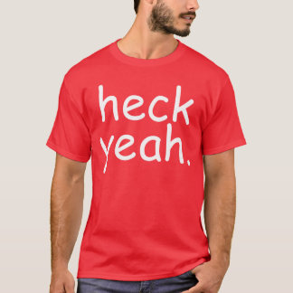 Camiseta Heck Yeah Comic Sans Funny Wholesome Big Men Women