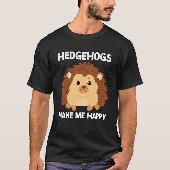 Camiseta Hedgehog Make Me Happy Cute Hedgehog  Porcupine (Frente)