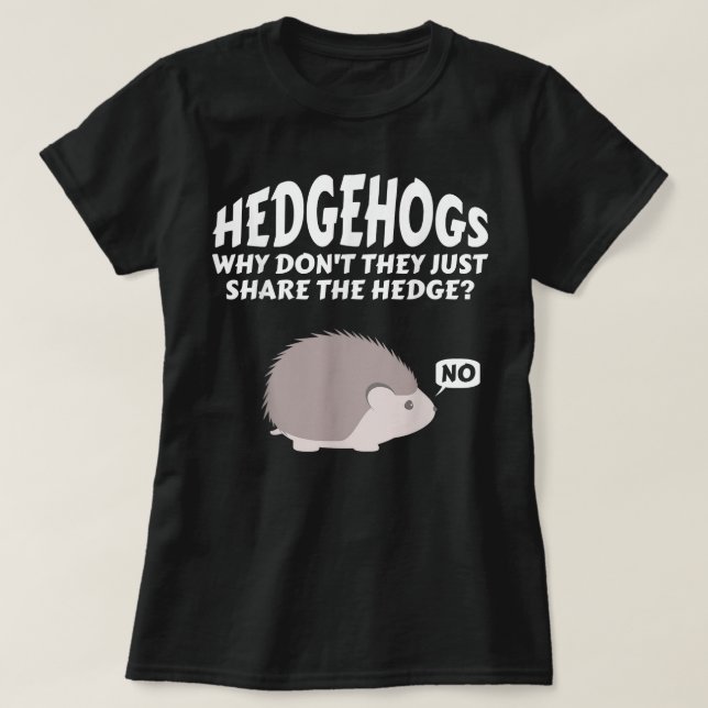 Camiseta Hedgehogs, por que eles não compartilham a cobertu (Frente do Design)