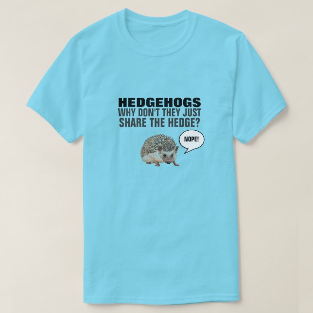 CAMISETA HEDGEHOGS POR QUE ELES NÃO COMPARTILHAM A COBERTUR (Frente do Design)