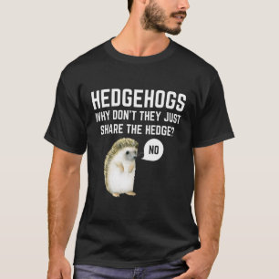 Camiseta Hedgehogs Por Que Eles Não Compartilham O Pun De C