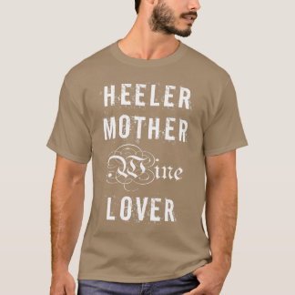 Camiseta Heeler Madre Wine Lover Um presente engraçado