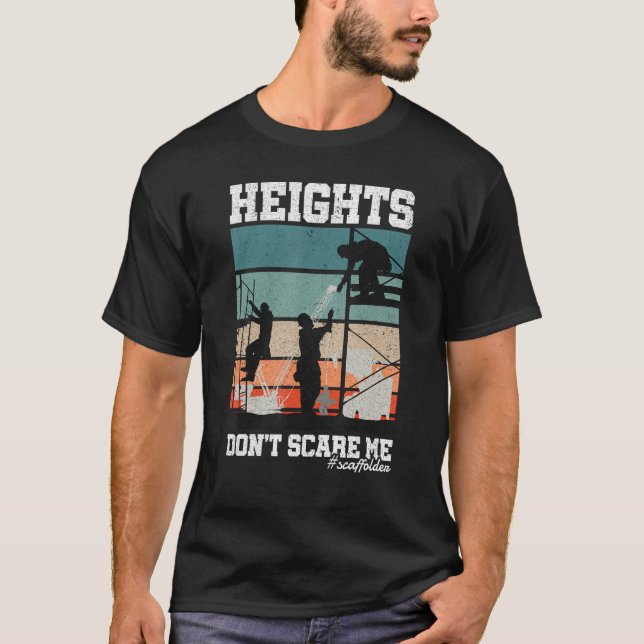 Camiseta Height Don t Scare Me Scaffolder Laborer Construct (Frente)