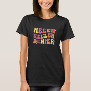 Camiseta Helen Keller Denier Funny Cote